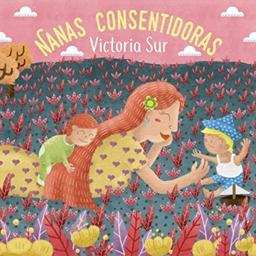 Victoria Sur | NANAS CONSENTIDORAS