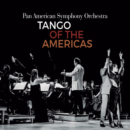 Pan American Symphony Orchestra | TANGO OF THE AMERICAS