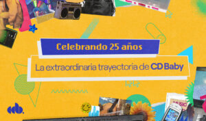 CD Baby celebra 25 años empoderando la música independiente